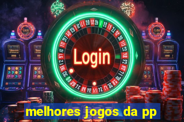 melhores jogos da pp